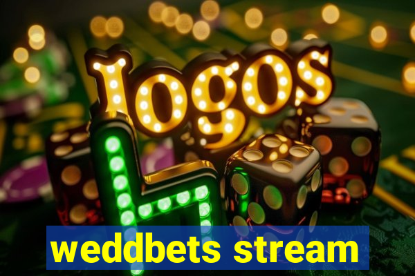 weddbets stream